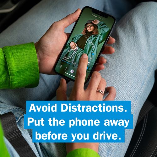 Avoid distractions. Put the phone away before you drive.